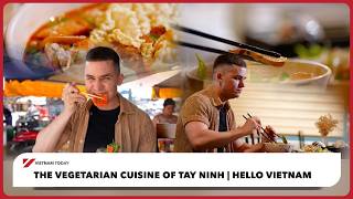 The Vegetarian Cuisine of Tay Ninh - Hello Vietnam | Vietnam Today