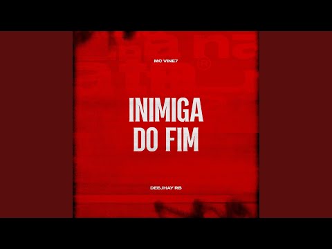Inimiga do Fim (feat. MC Vine7)