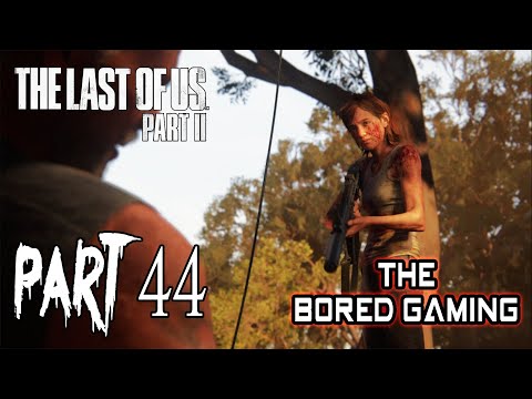 THE LAST OF US PART 2 WALKTHROUGH GAMEPLAY PART 44 | The Bored King