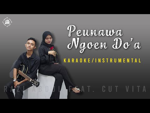 Peunawa Ngoen Do’a - Razi Abdul feat. Cut Vita ( Karaoke / Instrument / Minus One )