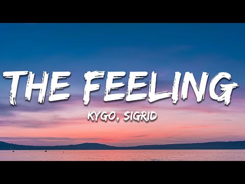 Kygo & Sigrid - The Feeling (Lyrics)