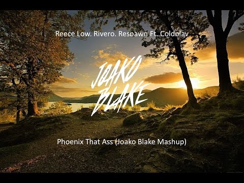 Reece Low, Rivero, Respawn Ft. Coldplay - Phoenix That Ass (Joako Blake Mashup)