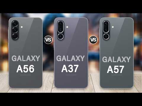 Samsung Galaxy A57 Vs Galaxy A37 Vs Galaxy A56 Specs Review