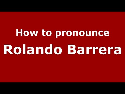 How to pronounce Rolando Barrera (Spanish/Argentina) - PronounceNames.com