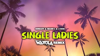 Remady &amp; Manu L feat J-Son - Single Ladies (WOJTULA REMIX)