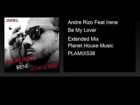 Andre Rizo Feat Irene - Be My Lover (Extended Mix)