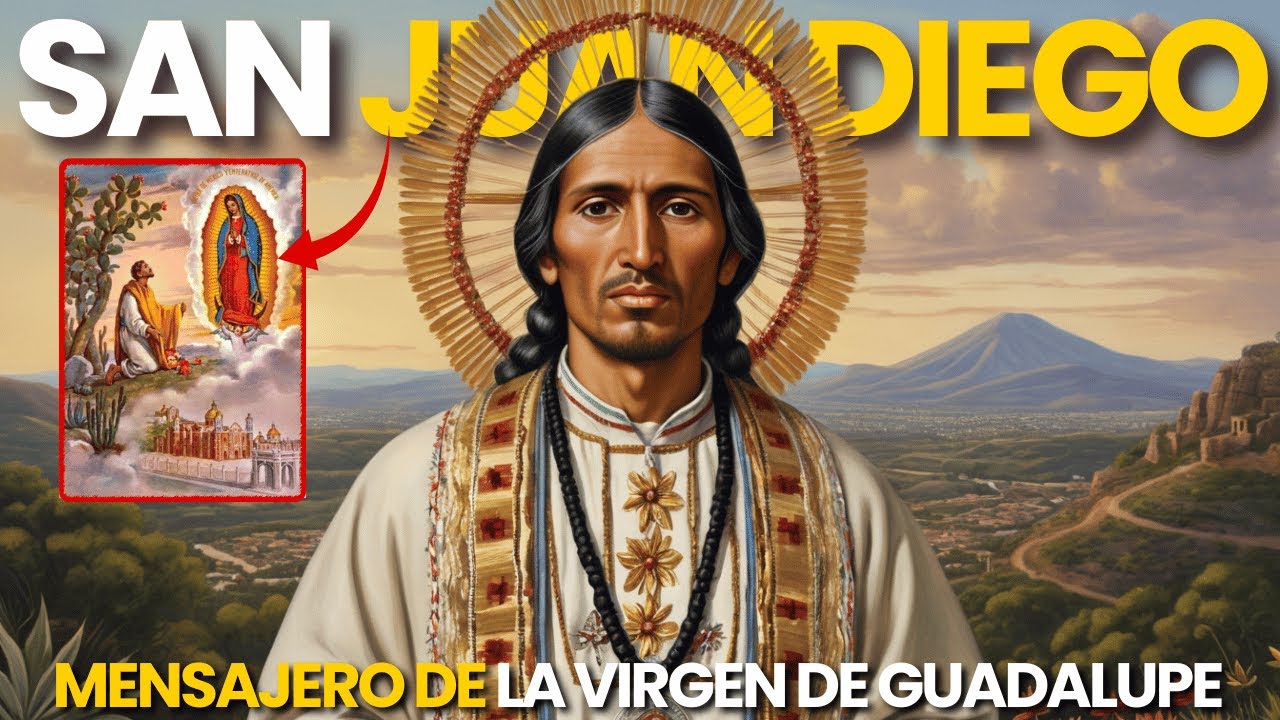 San Juan Diego: El Mensajero de la Virgen de Guadalupe | Su Inspiradora Historia