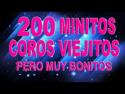 COROS ANTIGUAS VIEJITOS CRISTIANOS