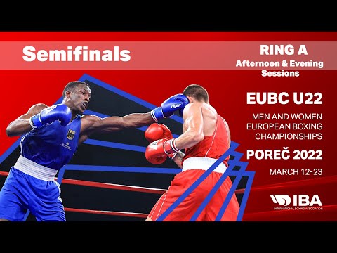 EUBC U22 Men and Women European Boxing Championships POREČ 2022 | Day 8 | Semifinals | Ring A