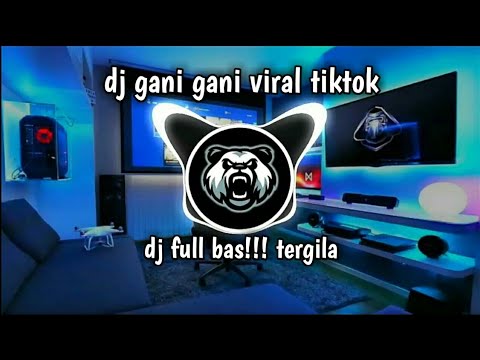 dj gani gani x hujan badai angin ribut full bass
