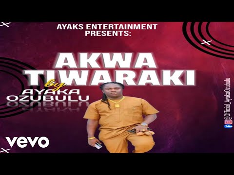 Ayaka Ozubulu - Akwa Tiwaraki (Official Audio)