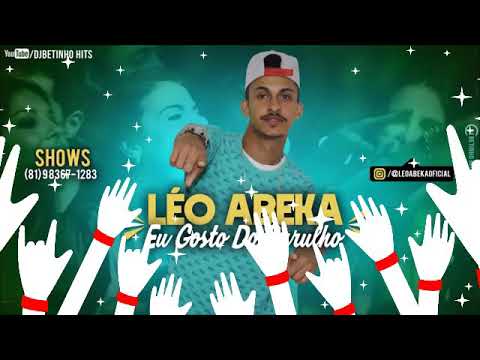 LÉO  ABEKA EU GOSTO  DO BARULHO.