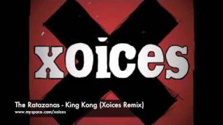 The Ratazanas - King Kong (Xoices Remix)