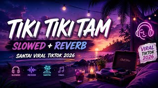 Download lagu Tiki Tiki Tam Slowed Reverb Santai Viral Tiktok 2026 mp3 Download lagu Tiki Tiki Tam Slowed Reverb Santai Viral Tiktok 2026 mp3