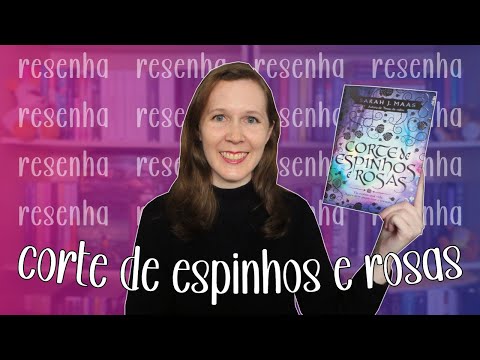 Resenha Corte de Espinhos e Rosas | Leituras de Deni