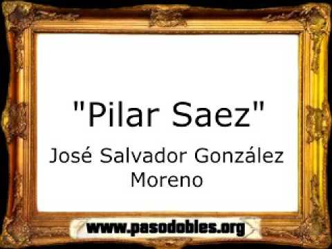 Pilar Saez  - José Salvador González Moreno [Pasodoble]