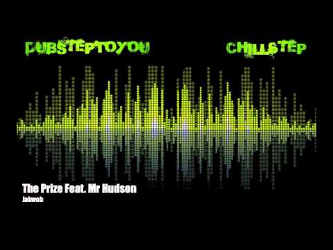 DubstepToYou: Jakwob - The Prize Feat. Mr Hudson