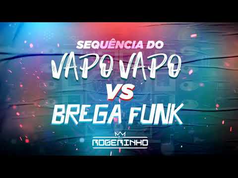 SEQUÊNCIA DO VAPO VAPO X BREGA FUNK (DJ ROGERINHO DO QUERO)