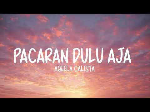 Aqeela Calista - Pacaran Dulu Aja (LIRIK LAGU)