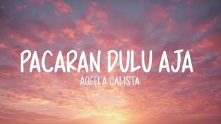 Download lagu Aqeela Calista - Pacaran Dulu Aja (LIRIK LAGU) mp3