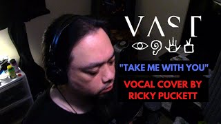 VAST - Take Me With You (Vocal Cover)