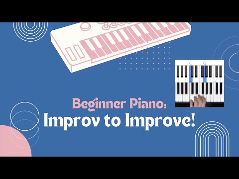 Beginner Piano Improvisation - Improv to Improve!