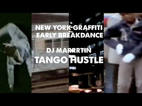 TANGO HUSTLE - Dj Marrrtin - New York graffiti & early Breakdance