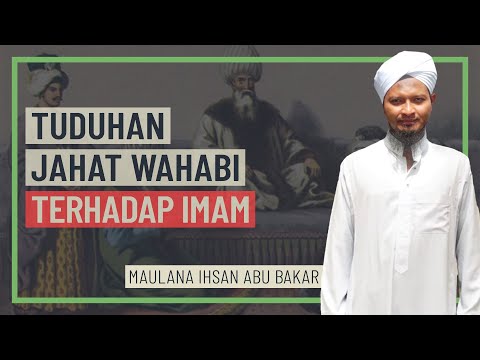 Maulana Ihsan Abu Bakar - Tuduhan Jahat Wahabi Terhadap Imam