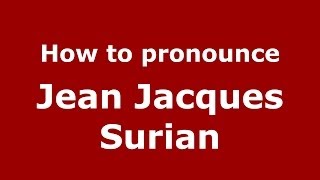 How to pronounce Jean Jacques Surian