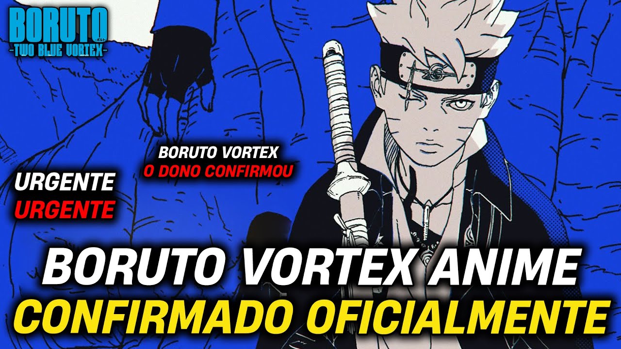 URGENTE: ANIME DE BORUTO VORTEX FOI CONFIRMADO OFICIALMENTE!