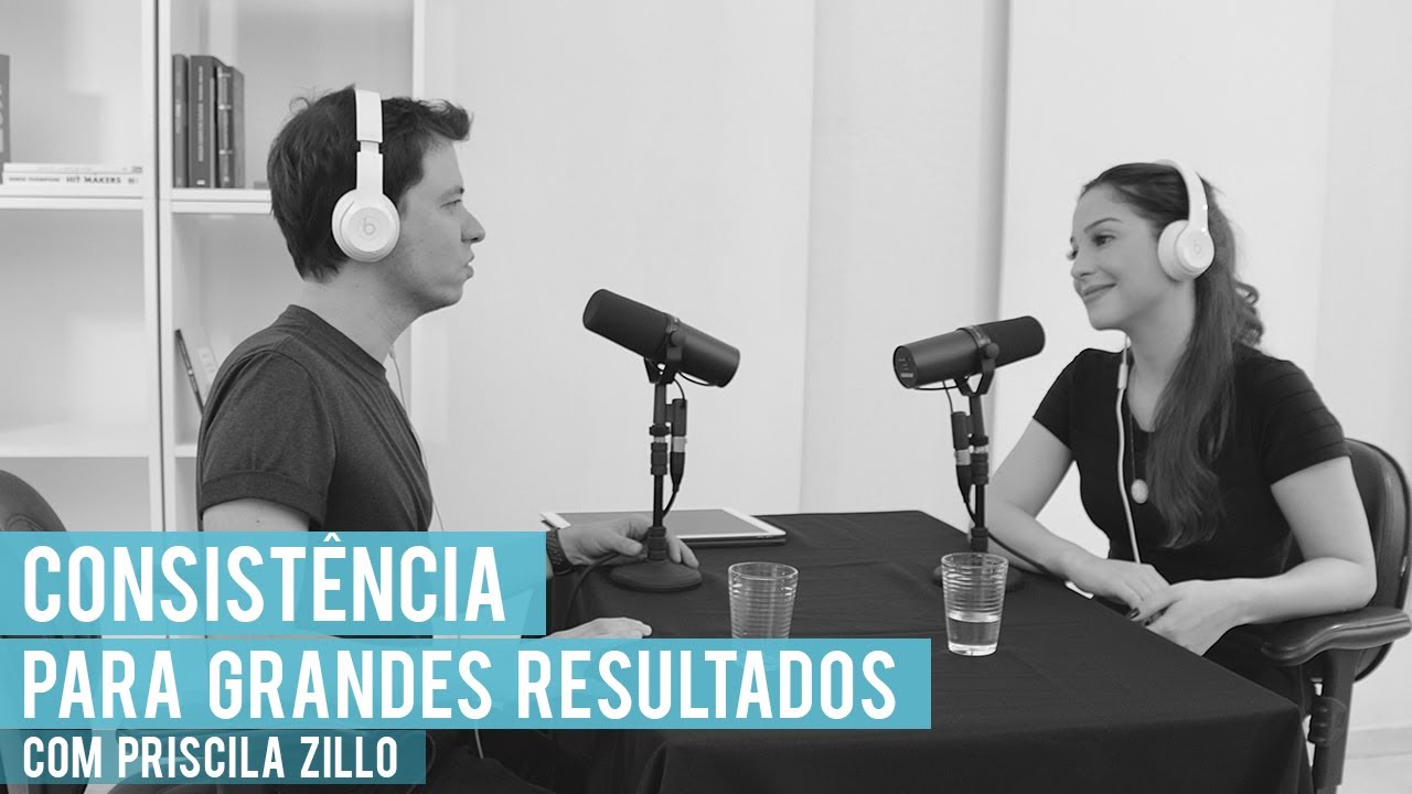 Como ter a consistência necessária para se destacar no mercado digital | com Priscila Zillo