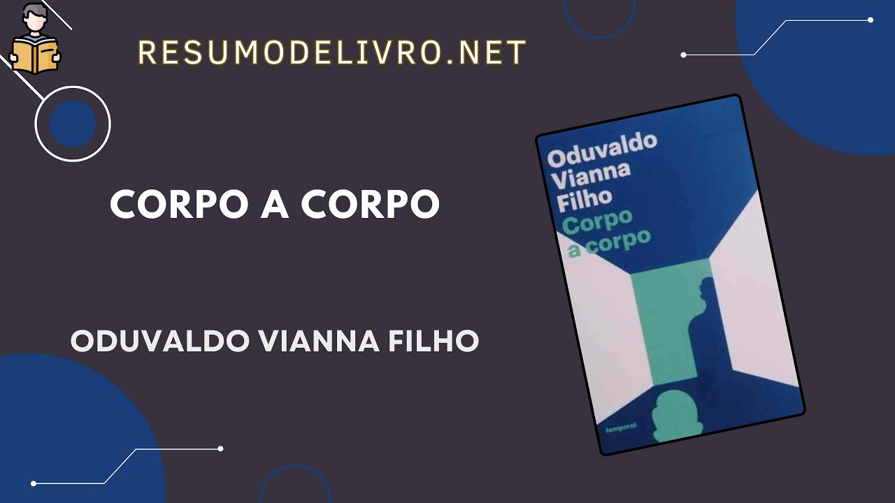 Resumo do livro Corpo a Corpo. Autor: Oduvaldo Vianna Filho.