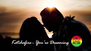 Video thumbnail of "Katchafire - You're Dreaming"