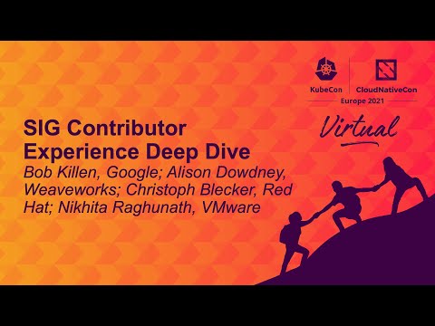 SIG Contributor Experience Deep Dive - B. Killen, A. Dowdney, C. Blecker, N. Raghunath