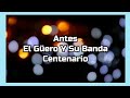 Antes | El Güero Y Su Banda Centenario