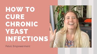 How To Cure Chronic Yeast Infections
