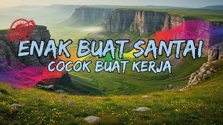 Download lagu DJ  SLOW ENAK  BANGET  | COCOK BUAT KERJA | REMIX ENAK BUAT SANTAI | BIKIN SEMANGAT KERJA. mp3