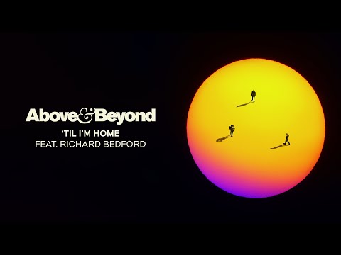 Above & Beyond feat. Richard Bedford - 'Til I'm Home