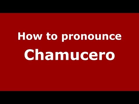 How to pronounce Chamucero (Colombian Spanish/Colombia)  - PronounceNames.com
