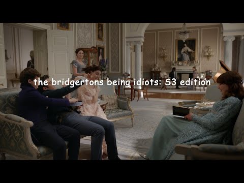 the bridgertons being idiots: S3 edition