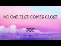 No One Else Comes Close Joe Lyrics