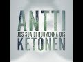 Antti%20Ketonen%20-%20Jos%20Sua%20Ei%20Huomenna%20Ois