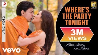 Where’s the Party Tonight? Lyric - Kabhi Alvida Naa Kehna