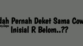 Download lagu Udh pernah dekat sama cowok inisial R belum mp3