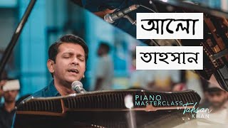 Alo - Tahsan | Unplugged | LIVE | Piano Masterclass by Tahsan Khan Alo - Tahsan | Unplugged | LIVE | Piano Masterclass by Tahsan Khan
