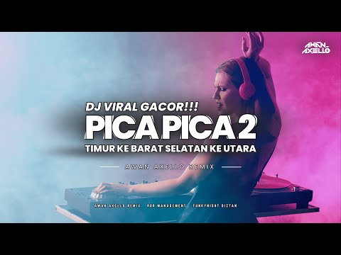 DJ PICA-PICA 2 VIRAL TIKTOK! ( AWAN AXELLO REMIX )
