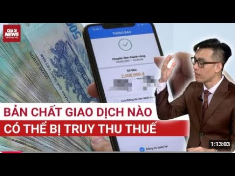[Reup] – Theo dấu dòng tiền cá nhân Bản chất giao dịch nào có thể bị TRUY THU THUẾ