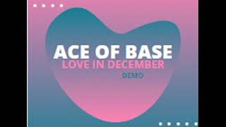 ACE OF BASE - LOVE IN DECEMBER ( ORIGINAL VERSION)