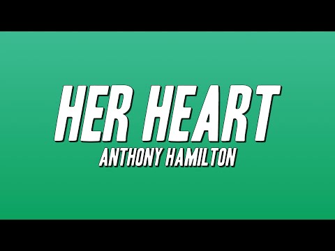 Anthony Hamilton - Her Heart (Lyrics)
