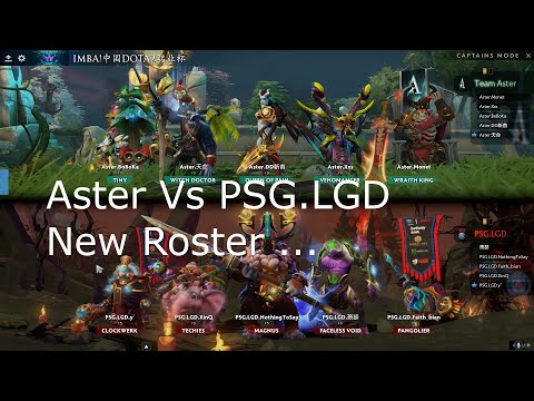 Aster Vs PSG.LGD new roster gameplay